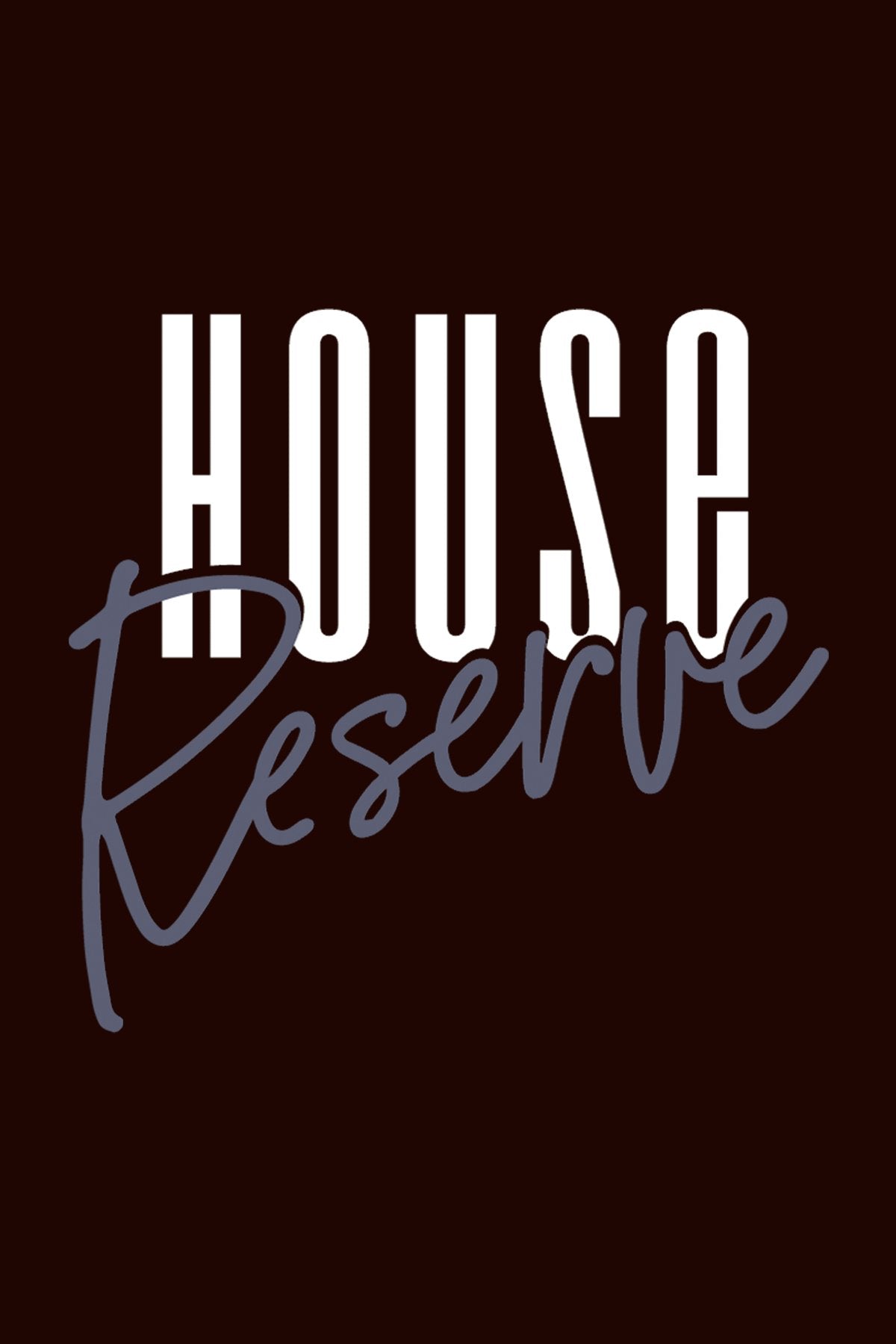 HOUSE RESERVE